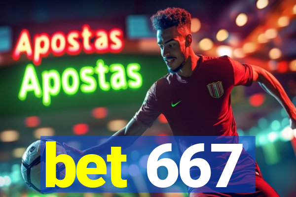 bet 667